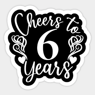 Cheers To 6 Years - 6th Birthday - Anniversary Sticker